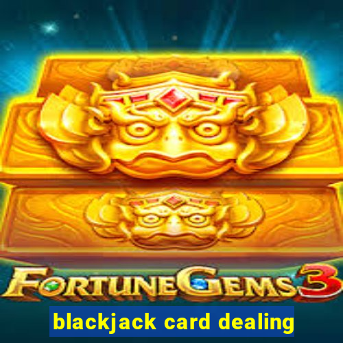 blackjack card dealing