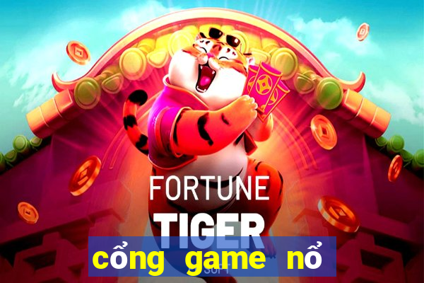 cổng game nổ no hu