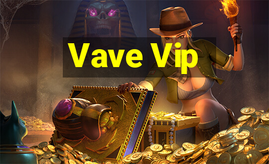 Vave Vip