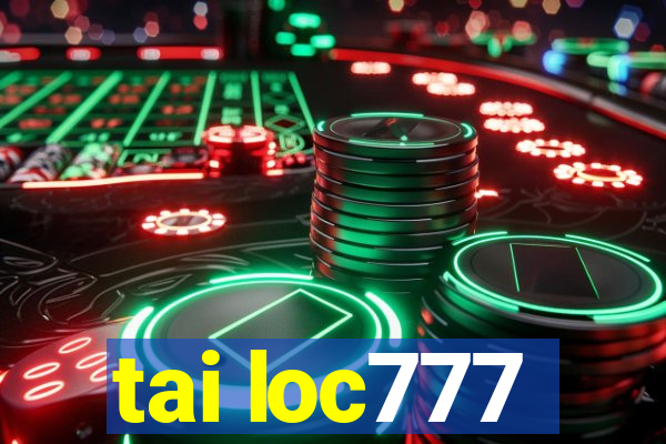 tai loc777