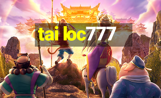 tai loc777