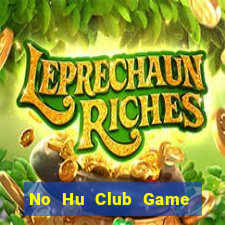 No Hu Club Game Bài 3 Cây Đổi Thưởng