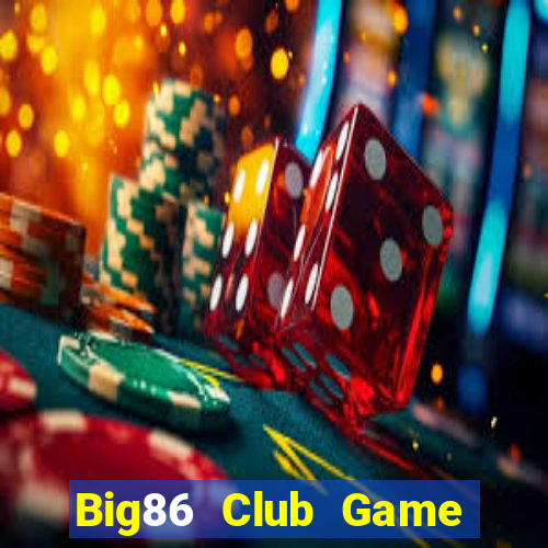 Big86 Club Game Bài 52Fun Đổi Thưởng