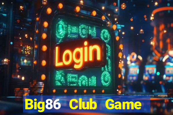 Big86 Club Game Bài 52Fun Đổi Thưởng