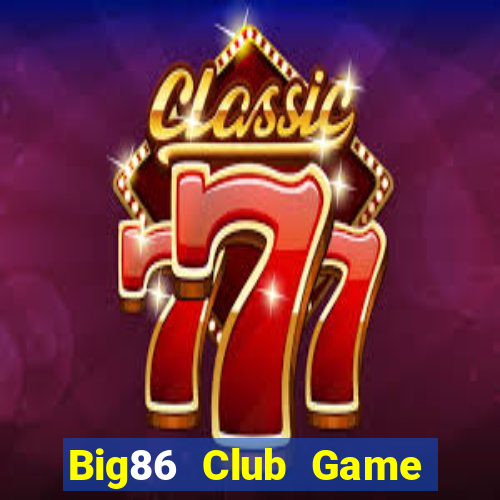 Big86 Club Game Bài 52Fun Đổi Thưởng