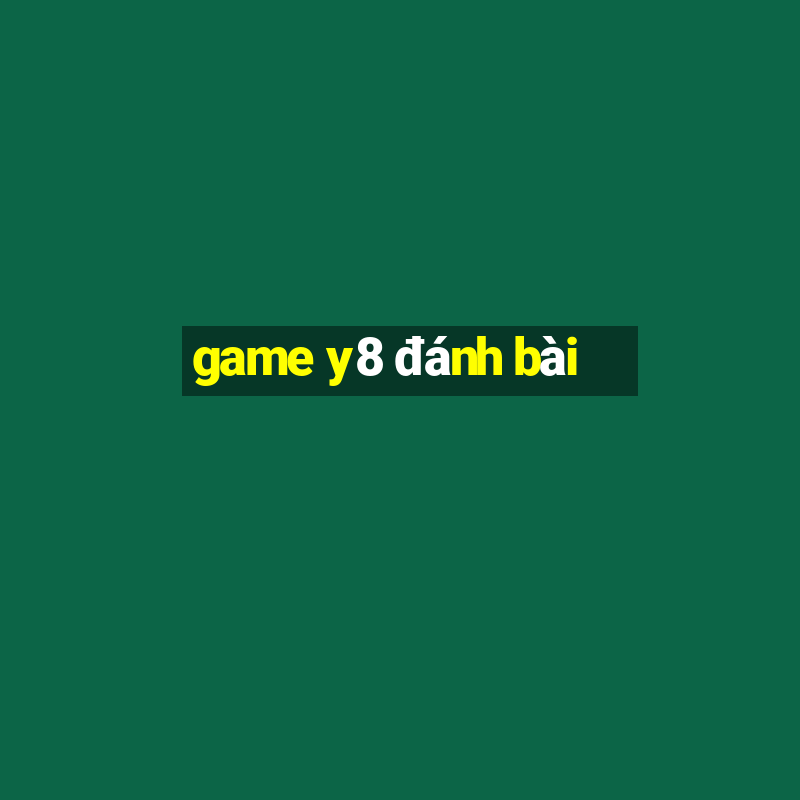 game y8 đánh bài