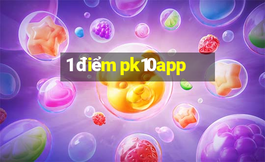 1 điểm pk10app