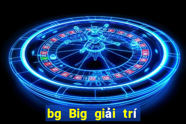 bg Big giải trí app Tải về