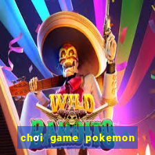 chơi game pokemon đại chiến 4