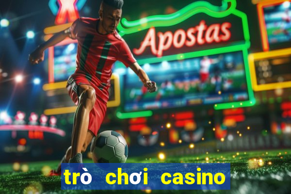 trò chơi casino trực tuyến