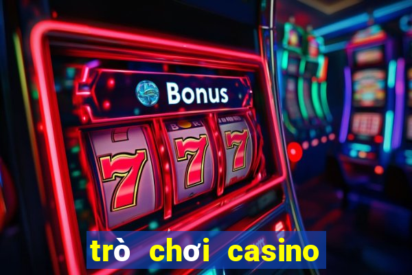 trò chơi casino trực tuyến