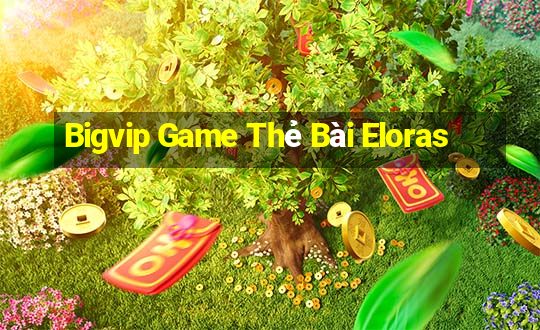 Bigvip Game Thẻ Bài Eloras