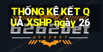 THỐNG KÊ KẾT QUẢ XSHP ngày 26