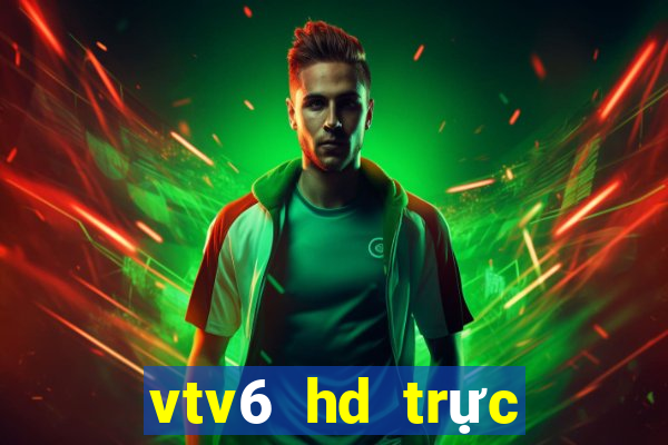 vtv6 hd trực tiếp bóng đá hôm nay youtube