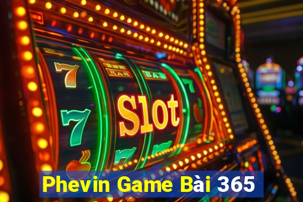 Phevin Game Bài 365