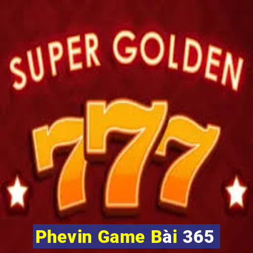 Phevin Game Bài 365