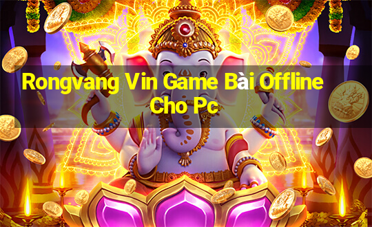 Rongvang Vin Game Bài Offline Cho Pc