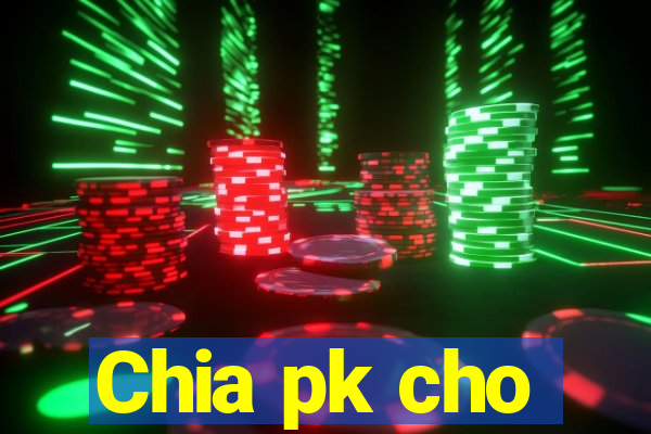 Chia pk cho