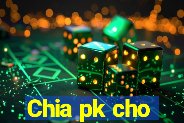 Chia pk cho