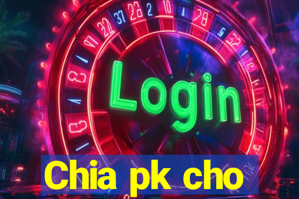 Chia pk cho