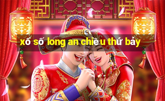 xổ số long an chiều thứ bảy