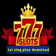 tai zing play download