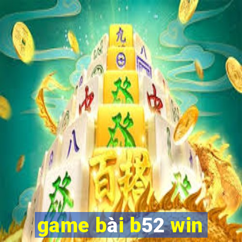 game bài b52 win