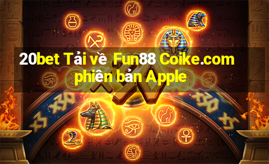 20bet Tải về Fun88 Coike.com phiên bản Apple