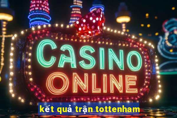 kết quả trận tottenham