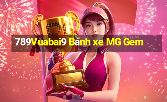 789Vuabai9 Bánh xe MG Gem