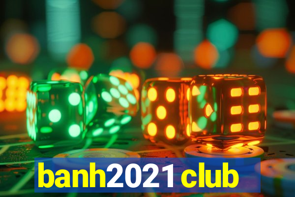 banh2021 club