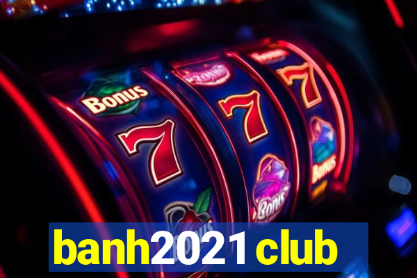 banh2021 club