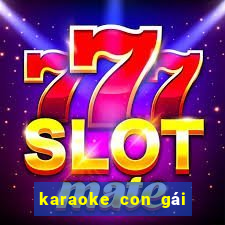 karaoke con gái của mẹ