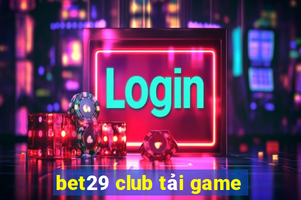 bet29 club tải game