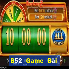 B52 Game Bài Online Chơi Cùng Bạn Bè