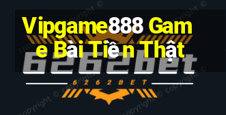 Vipgame888 Game Bài Tiền Thật