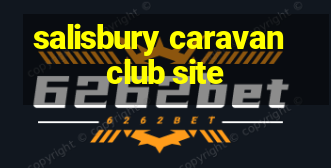 salisbury caravan club site