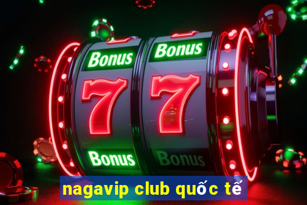 nagavip club quốc tế