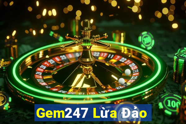 Gem247 Lừa Đảo