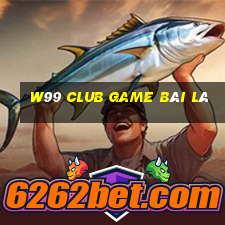 W99 Club Game Bài Lá