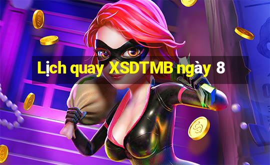 Lịch quay XSDTMB ngày 8