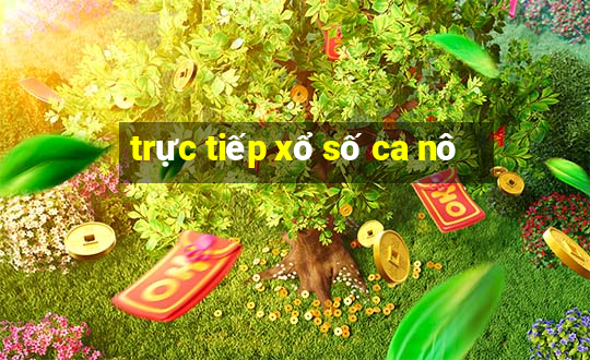 trực tiếp xổ số ca nô