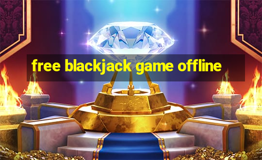 free blackjack game offline