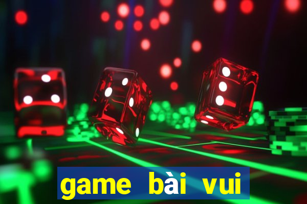 game bài vui đổi thưởng