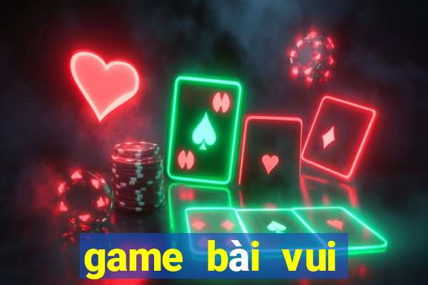 game bài vui đổi thưởng