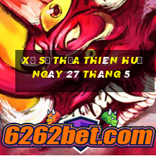 xổ số thừa thiên huế ngày 27 tháng 5