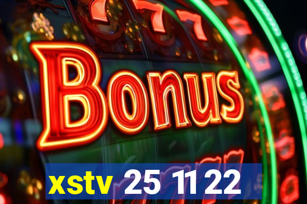 xstv 25 11 22