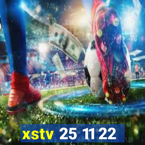 xstv 25 11 22