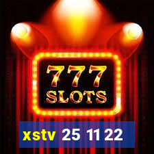 xstv 25 11 22