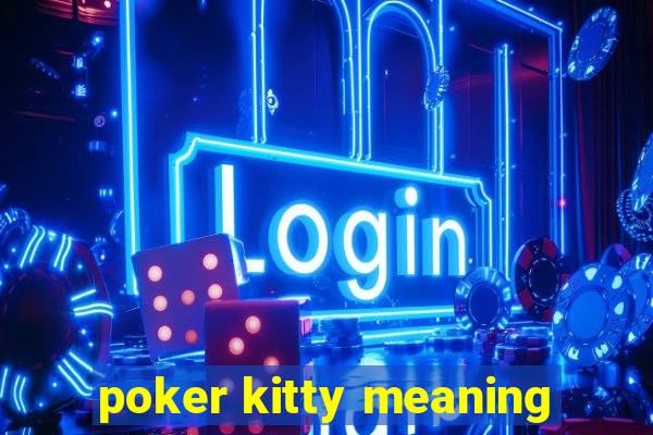 poker kitty meaning